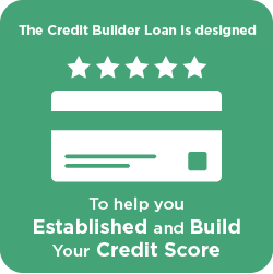The Credit Builder Loan is designed to help you establish and build your credit score